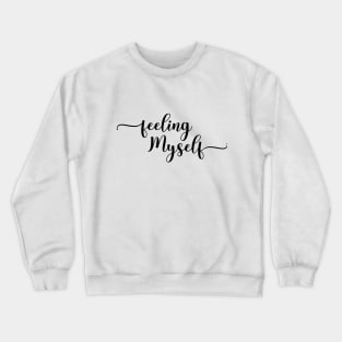 Feeling Myself Crewneck Sweatshirt